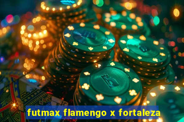 futmax flamengo x fortaleza